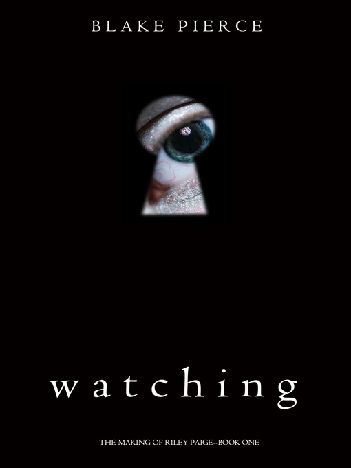 Title details for Watching by Blake Pierce - Available